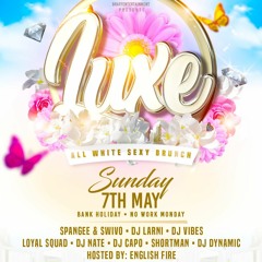LUXE - ALL WHITE SEXY BRUNCH (07THMAY23) | AFROBEATS, AMAPIANO, FUNKYHOUSE, DANCEHALL, HIP-HOP