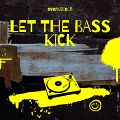 OVERKILLTECH - Let the Bass Kick (Free Download)