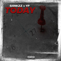 Today - Bankzz x YP