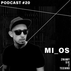 [Znamy się z Techno Podcast #20] Mi_oS