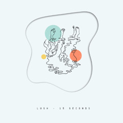 Lush - 15 seconds