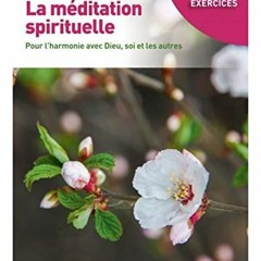 [Télécharger le livre] La méditation spirituelle: Pour l'harmonie avec Dieu, soi et les autres (M