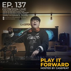 Play It Forward Ep. 137 [Trance & Progressive] by Casepeat - 02/29/24 LIVE