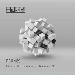 Premiere: Dustin Holtsberry "Shadows" - FORM Music