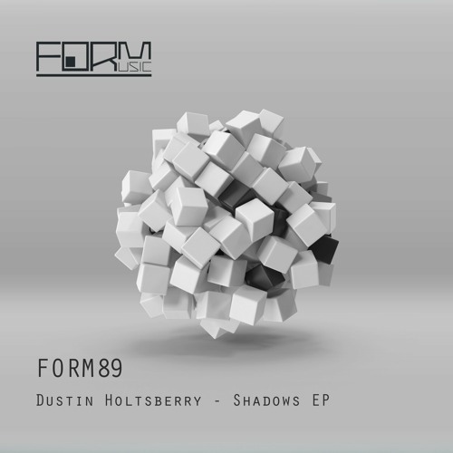 Premiere: Dustin Holtsberry "Shadows" - FORM Music