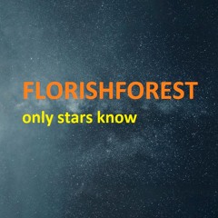 Florish Forest - Only stars know