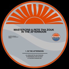 Premiere: Mastercris & Pete Tha Zouk - In The Afternoon [Eastern Standard]