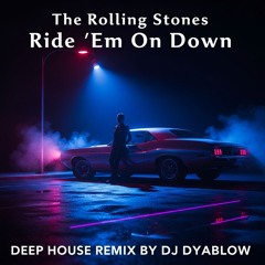 The Rolling Stones - Ride 'em On Down | Deep House REMIX