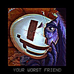 YOUR WORST FRIEND