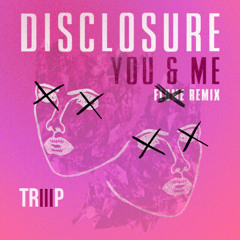 Disclosure - You & Me (TRIIIP's Speed Garage Remix)