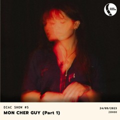 DIAC SHOW #5 w/ Mon Cher Guy (Part 1)