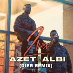 AZET & ALBI - ZWEI (DIER REMIX)