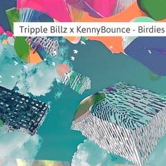 Tripple Billz ft. KennyBounce - Birdies ( prod. ezzie )