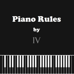 IV - Piano Rules