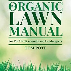 free KINDLE 💌 The Organic Lawn Manual For Turf Professionals and Landscapers by  Tom