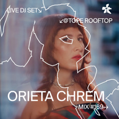 [LIVE SET] 169 📡 ORIETA CHREM 🇵🇪 (@Tope Rooftop)