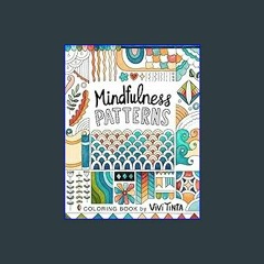 (<E.B.O.O.K.$) ❤ Mindfulness Patterns: Coloring Book with Creative Pattern Designs for Stress Reli