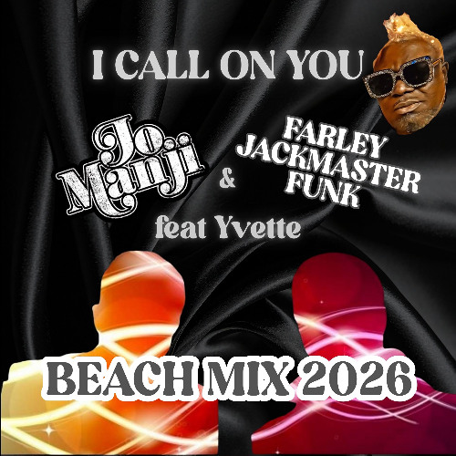 Jo Manji & Farley Jackmaster Funk - I Call On You (Beach mix)