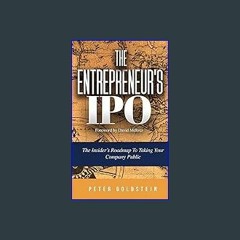 (<E.B.O.O.K.$) ❤ The Entrepreneur's IPO: The Insider's Roadmap to Taking Your Company Public [PDF,
