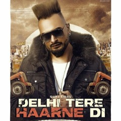 Delhi Tere Haarne Di Gurj Sidhu