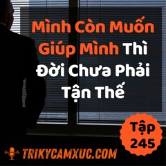 Tập 245: Nếu Mình Còn Muốn Giúp Mình, Thì Thế Giới Chưa Phải Tận Thế