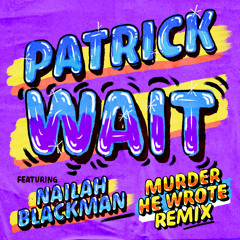 Patrick & Nailah Blackman - Wait (Murder He Wrote Remix)