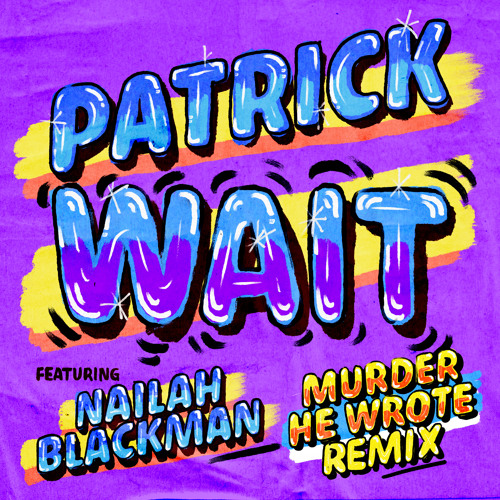 Patrick & Nailah Blackman - Wait (Murder He Wrote Remix)