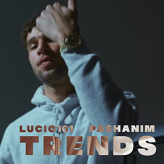 Lucio101 feat. Pashanim - Trends