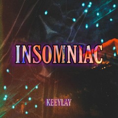 INSOMNIAC - KEEYLAY (PROD. CAPSCTRL)