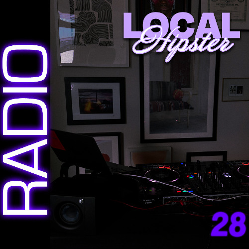 LOCAL HIPSTER RADIO VOL. 28 | R&B, HIP-HOP, EDITS