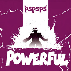 Powerful (pspsps Remix) [FREE DL]