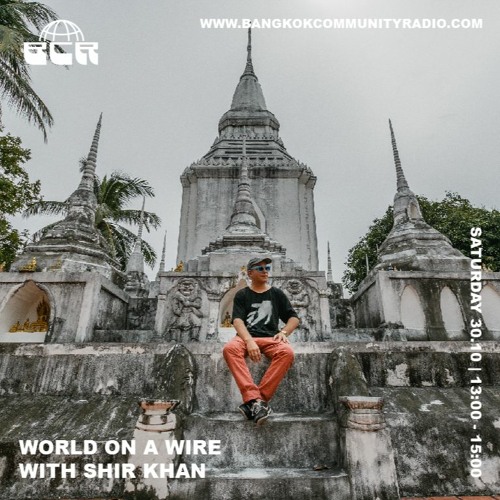 World On A Wire With Shir Khan - 30th October 2021