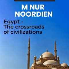 07/11/25 Global OutLook : Egypt - The CrossRoads of Civilizations with Mohammed Nur Noordien