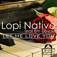 Lopi Native Feat. Em Lloyde - Let Me Love You (Indy Lopez remix)FreeDownload