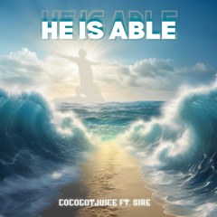 Cocogotjuice Ft. Sire - He is Able