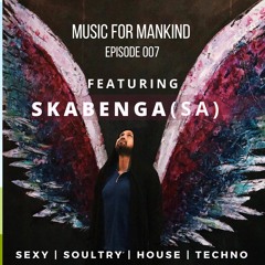 Music for Mankind ep. 007 feat. Skabenga (South Africa)