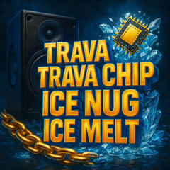 TRAVA TRAVA CHIP ICE NUG ICE MELT