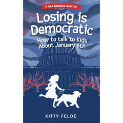 Losing is Democratic - How to Talk to Kids About January 6th - Part one