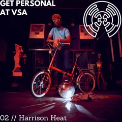 Get Personal at Ved Siden Af 02 // Harrison Heat