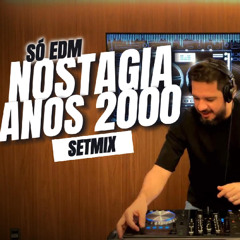 NOSTALGIA EDM Anos 2000 | PART 1