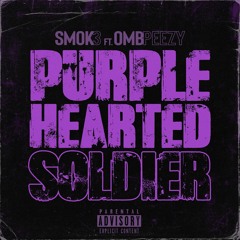 SMOK3 FT. OMB PEEZY ~ PURPLE HEARTED SOLDIER