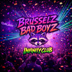 Brusselz Bad Boyz - The Infinity Club