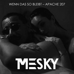 Apache 207 - Wenn das so bleibt (Mesky Remix)