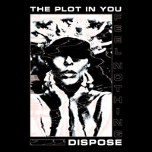 Feel Nothing - The Plot In You (Fracture Bootleg)