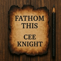 Fathom This - Cee Knight