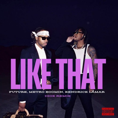 Stream Future, Kendrick Lamar, Metro Boomin Like That (Diox Remix(08)
