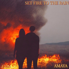 set fire to the rain (cover) ft amaya