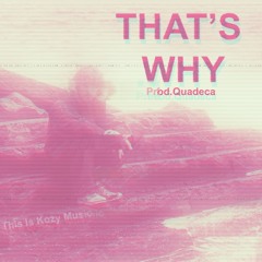That’s Why Remix Prod.Quadeca