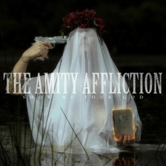 The Amity Affliction - "Show Me Your God"