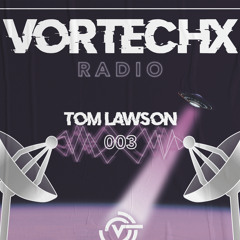 Vortechx Radio #003 Tom Lawson